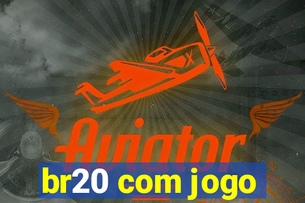 br20 com jogo